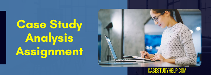 Case Study Analysis Assignment