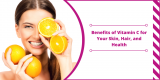 Benefits of Vitamin C |Good dermatologist in Sarjapur Road- Sktruderma