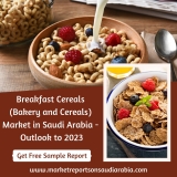 Future Trend of Breakfast Cereals (Bakery and Cereals) Market in Saudi Arabia Till 2023
