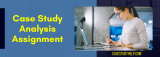 Score A+ In Case Study Analysis Assignments Written By PhD Experts at Casestudyhelp.Com