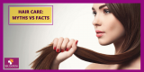 Hair Care Clinic in Bangalore | Hair Care: Myths Vs Facts