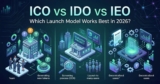 ICO vs IDO vs IEO: Which Launch Model Works Best in 2026?