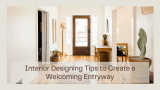 Interior Designing Tips to Create a Welcoming Entryway