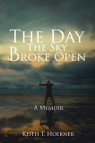 New Book by Keith T. Hoerner- The Day the Sky Broke Open: A Memoir