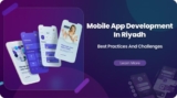 Mobile App Development in Riyadh: Best Practices and Challenges