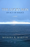 New Book by Monika R. Martyn – The Lucky Man: An Act of Malice