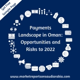 Future Trend of Payments Landscape Market in Oman Till 2022