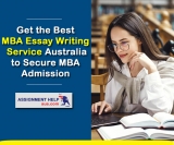 Get the Best MBA Essay Writing Service Australia to Secure MBA Admission